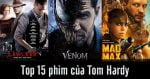 Top 15 phim của Tom Hardy - gã "trai hư" tài năng của Hollywood