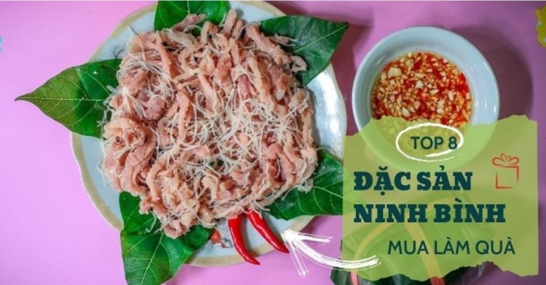 Top 8 đặc sản Ninh Bình làm quà nổi tiếng nên nhớ mua mang về