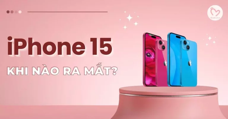 iPhone 15 khi nào ra mắt