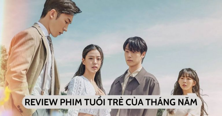 Review phim Tuổi trẻ của tháng năm