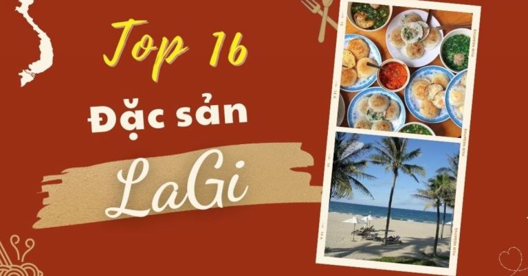 Top 16 món ăn đặc sản Lagi mua làm quà nổi tiếng bạn nhớ thử qua
