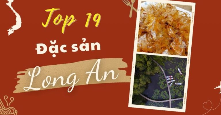 Top 19 món ăn đặc sản Long An nổi tiếng thơm ngon phải biết