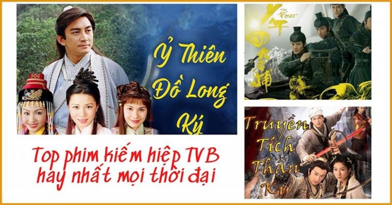 Top 10 phim kiếm hiệp TVB hay nhất mọi thời đại không nên bỏ qua
