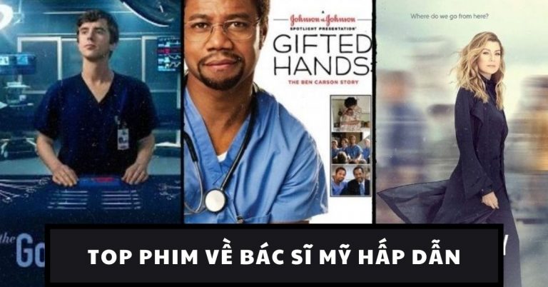 Top 10 phim về bác sĩ Mỹ hấp dẫn nhất không nên bỏ qua