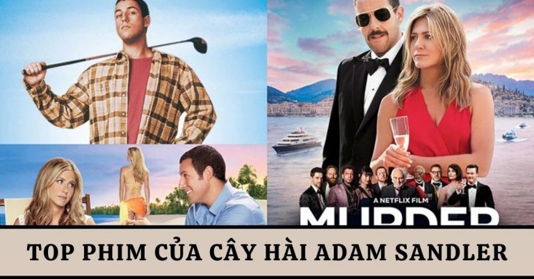 TOP 12 phim hay nhất của Adam Sandler | Cây hài điện anh Hollywood