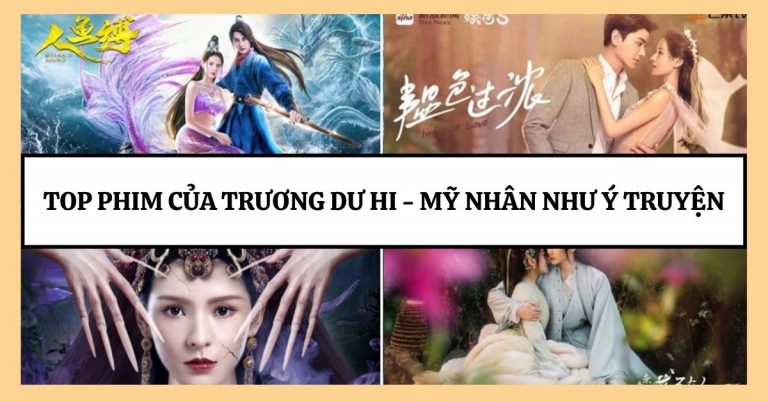 Top 14 phim của Trương Dư Hi hay nhất - Mỹ nhân Như Ý truyện