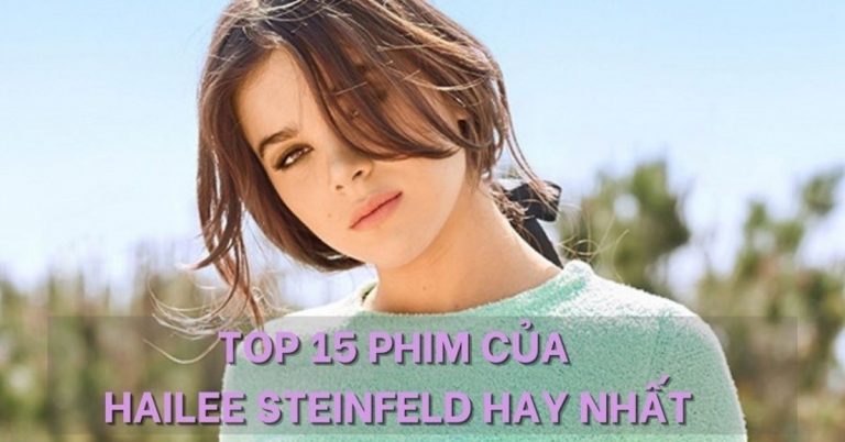 TOP 15 phim của Hailee Steinfeld hay nhất | Mỹ nhân đa tài