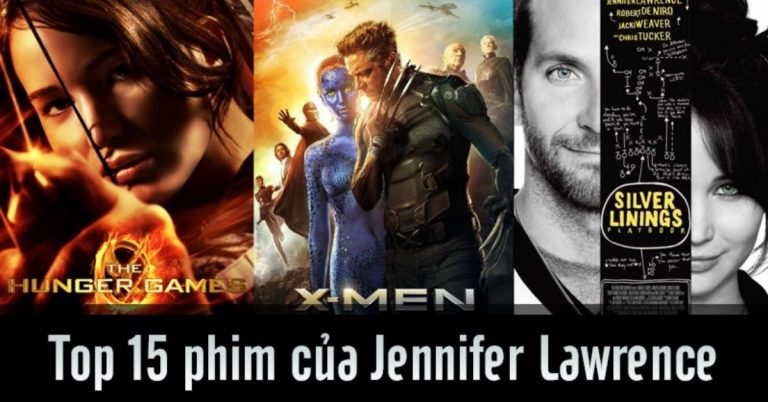 TOP 15 phim của Jennifer Lawrence - Nữ diễn viên có ảnh hưởng nhất