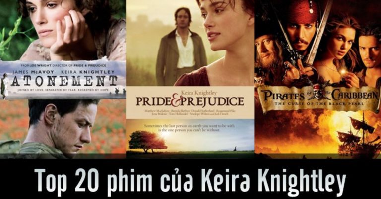 Top 20 phim của Keira Knightley hay nhất - Bông hồng nước Anh
