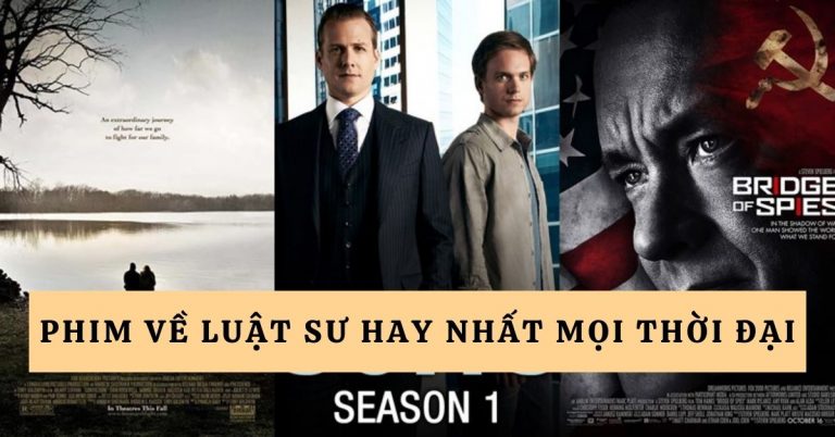 Top 21 phim về Luật Sư hay nhất mọi thời đại không nên bỏ qua