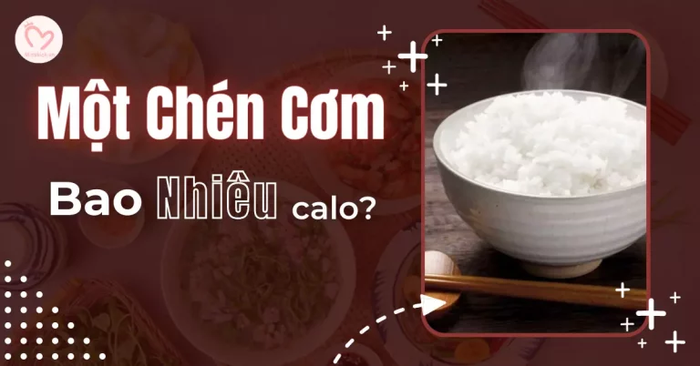 1 chén cơm bao nhiêu calo