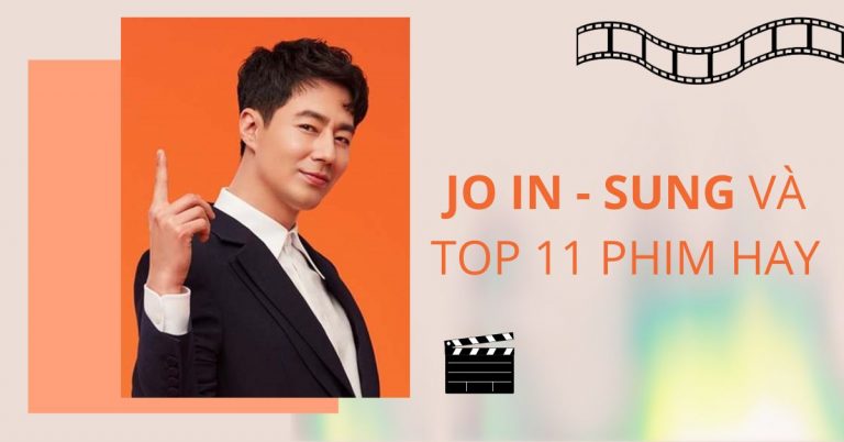 Quý ông lịch lãm Jo In Sung và TOP 11 phim hay nhất