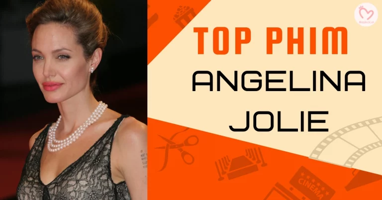 Top 10 bộ phim của Angelina Jolie làm nên tên tuổi Tiên Hắc Ám
