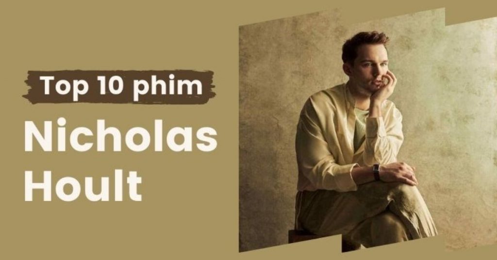 Top 10 phim của Nicholas Hoult hay, đặc sắc nhất