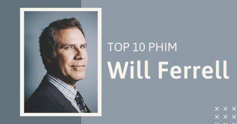 Top 10 phim của Will Ferrell hay nhất - Sao nam "Bố ngoan, Bố hư"