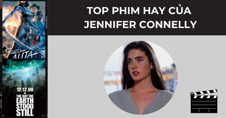 Top 11 phim của nữ thần Jennifer Connelly hay, ấn tượng nhất