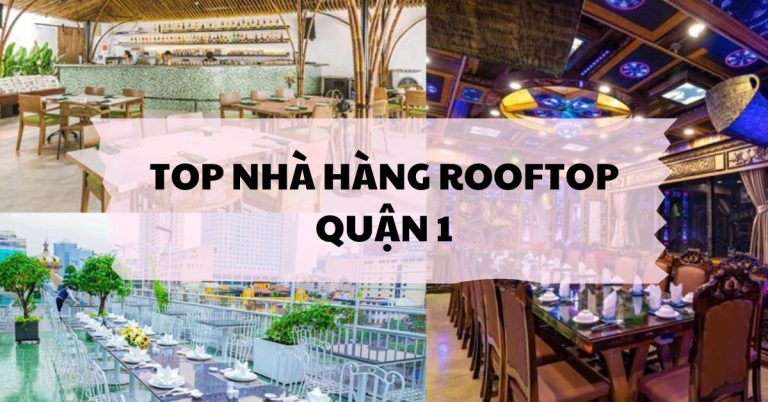 Top 12 nhà hàng rooftop quận 1 cực đẹp | Nơi hẹn hò lý tưởng