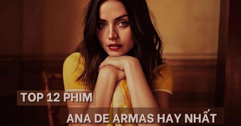 TOP 12 phim của Ana de Armas hay nhất | Đóa hồng rực lửa Hollywood