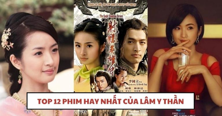 Top 12 phim hay nhất của Lâm Y Thần | Nữ hoàng phim thần tượng xứ Đài