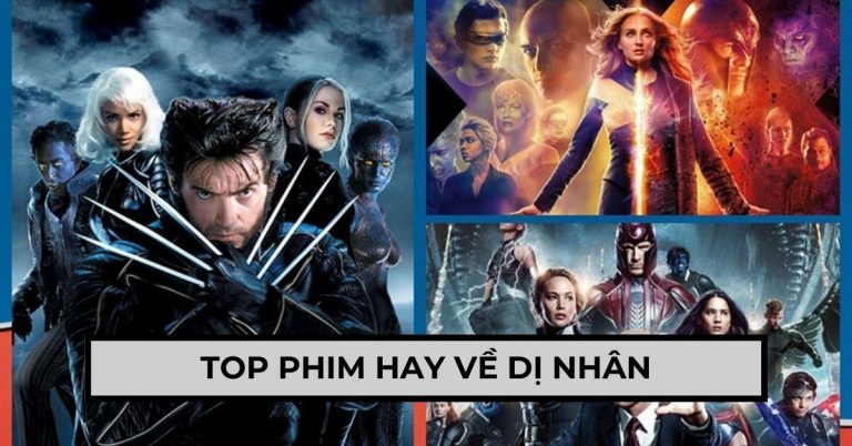 TOP 12 phim hay về dị nhân xem cực đã không nên bỏ qua