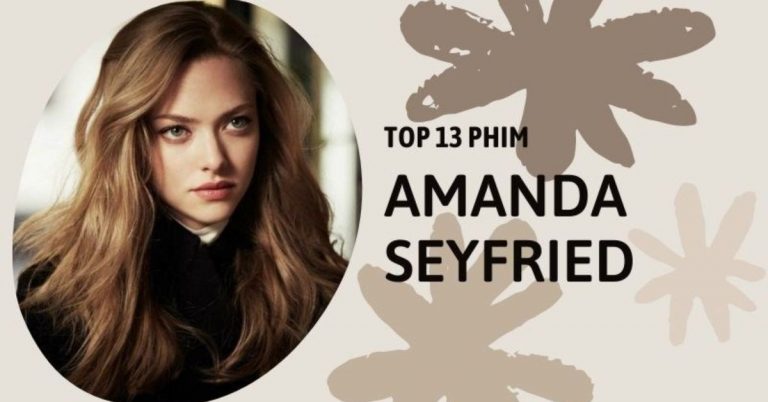 Top 13 phim của Amanda Seyfried - Mỹ nhân Hollywood vạn người mê
