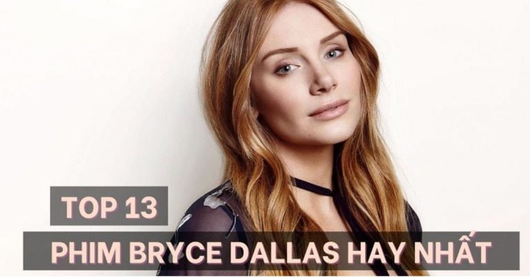TOP 13 phim của Bryce Dallas Howard đặc sắc nhất | Xem ngay