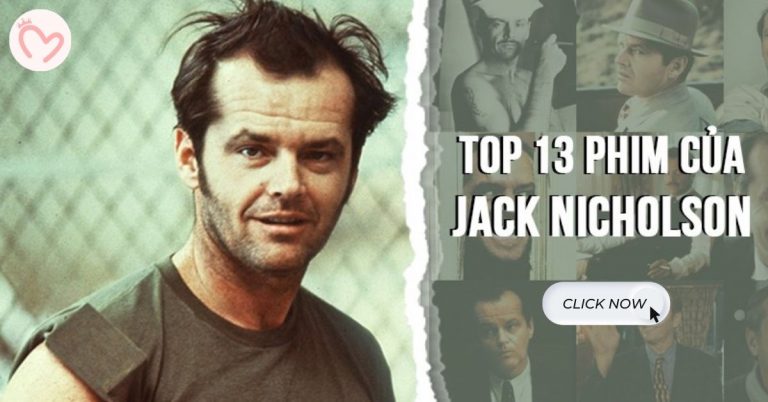 Top 13 phim của Jack Nicholson ấn tượng làm nên tên tuổi