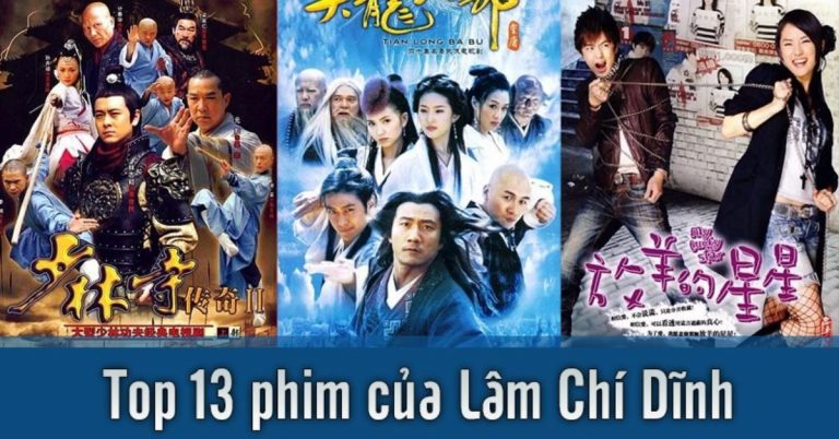 Top 13 phim của Lâm Chí Dĩnh hay nhất - Nam thần “Thiên Long Bát Bộ”