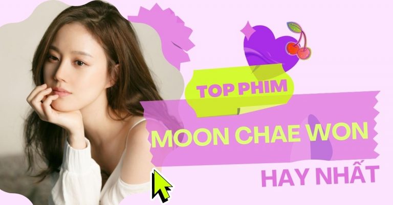 Top 13 phim hay của Moon Chae Won - nữ diễn viên xinh đẹp