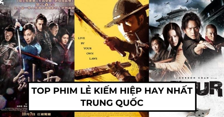Top 13 phim lẻ kiếm hiệp hay nhất của Trung Quốc | Xem ngay kẻo lỡ