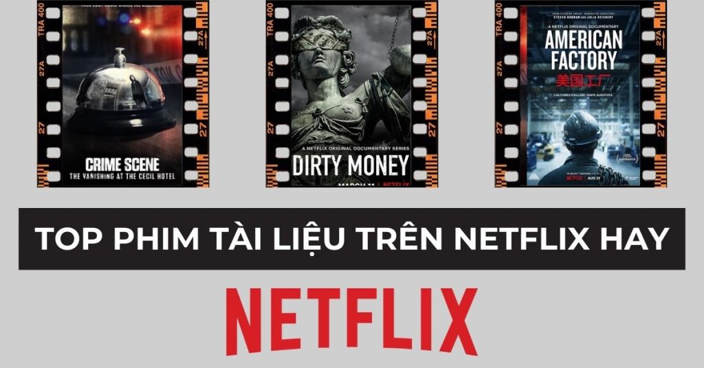 Top 13 phim tài liệu trên Netflix hay nhất bạn không nên bỏ lỡ