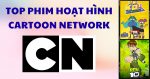 Top 14 phim hoạt hình Cartoon Network hay nhất gắn liền với tuổi thơ