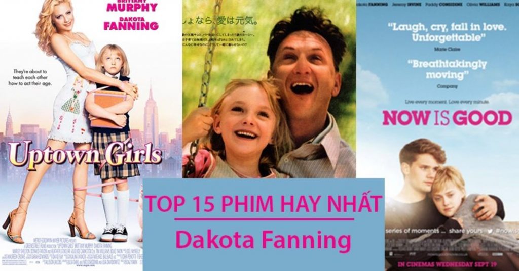 Top 15 phim của Dakota Fanning hay nhất | Thần đồng diễn xuất