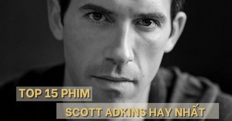 TOP 15 phim của Scott Adkins hay nhất | Siêu phẩm võ thuật