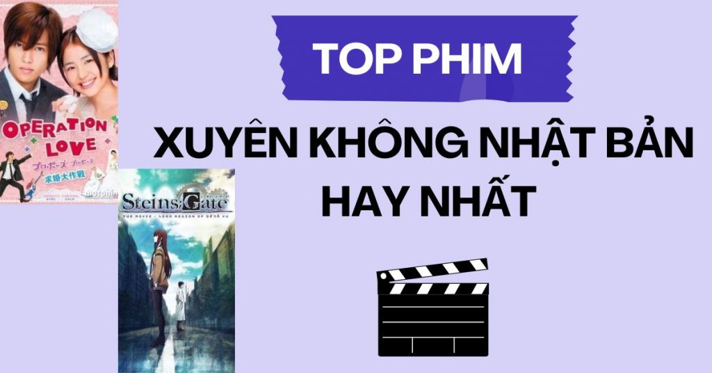 Top 15 phim xuyên không Nhật Bản hay nhất không nên bỏ qua
