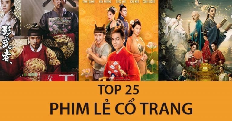TOP 25 phim lẻ cổ trang hay nhất mọi thời đại: Hàn, Trung, Việt