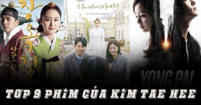 Top 9 phim của Kim Tae Hee, biểu tượng nhan sắc của màn ảnh Hàn