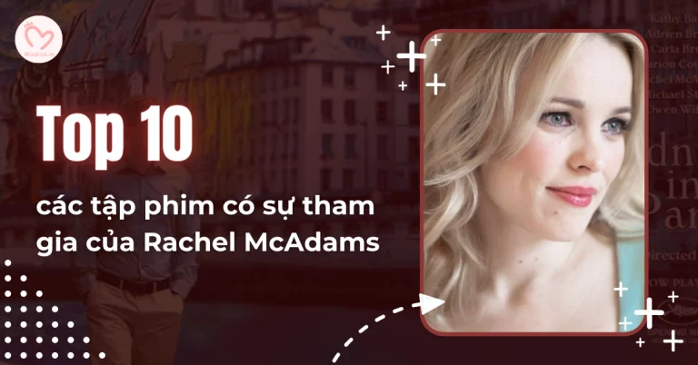 cac-tap-phim-co-su-tham-gia-cu-rachel-mcadams