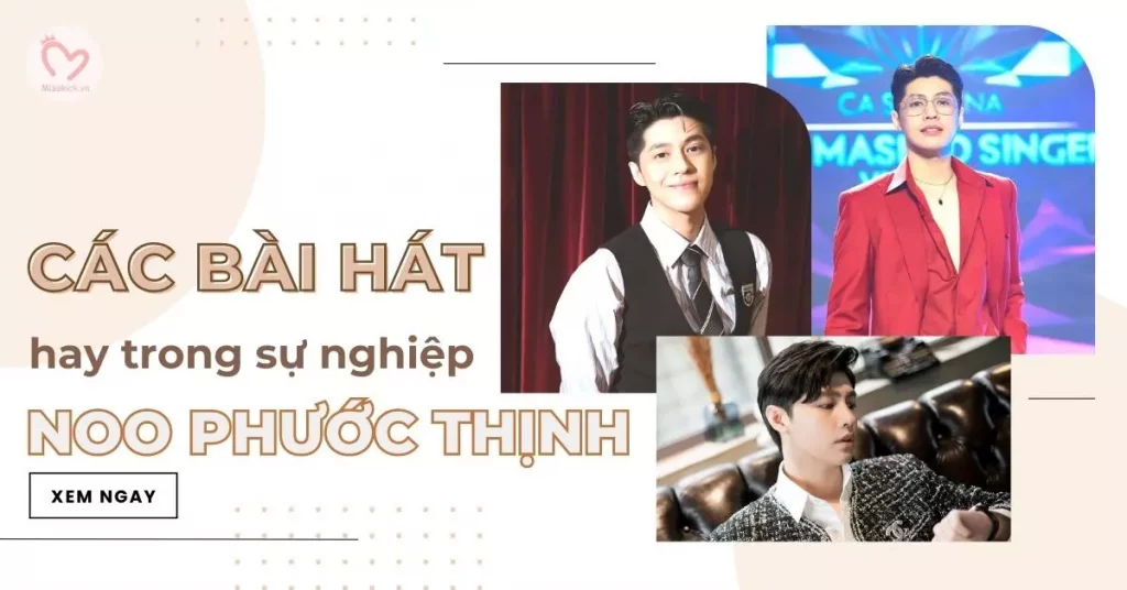 các bài hát hay trong sự nghiệp của Noo Phước Thịnh