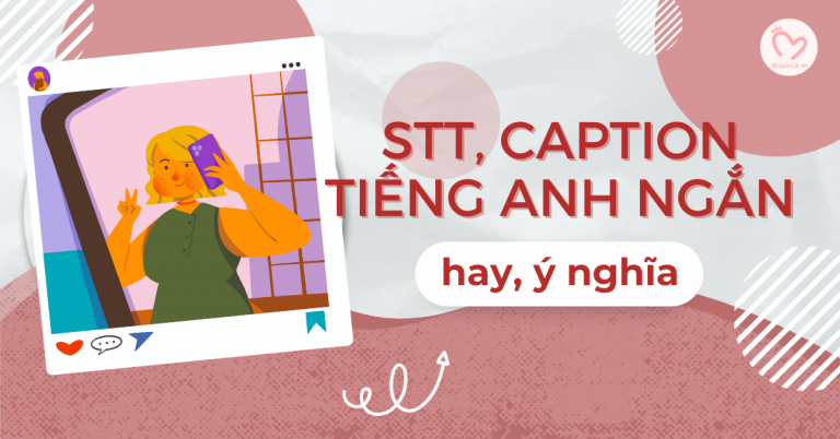 Cap tiếng Anh ngắn hay, ấn tượng, ý nghĩa (có lời dịch)