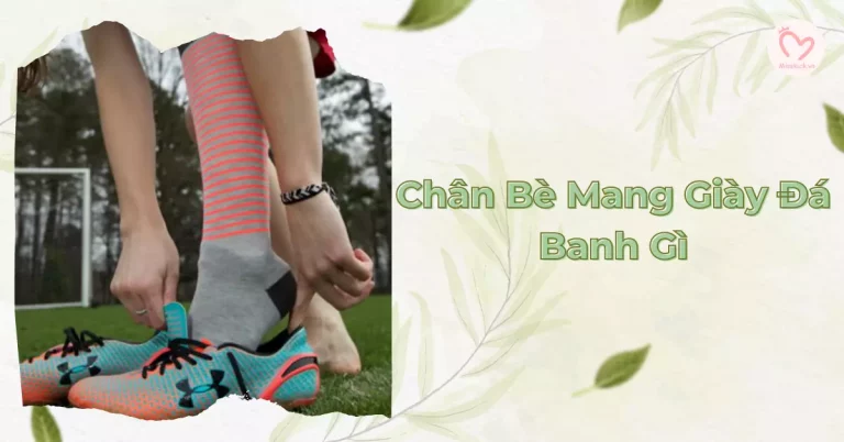 chân bè mang giày đá banh gì