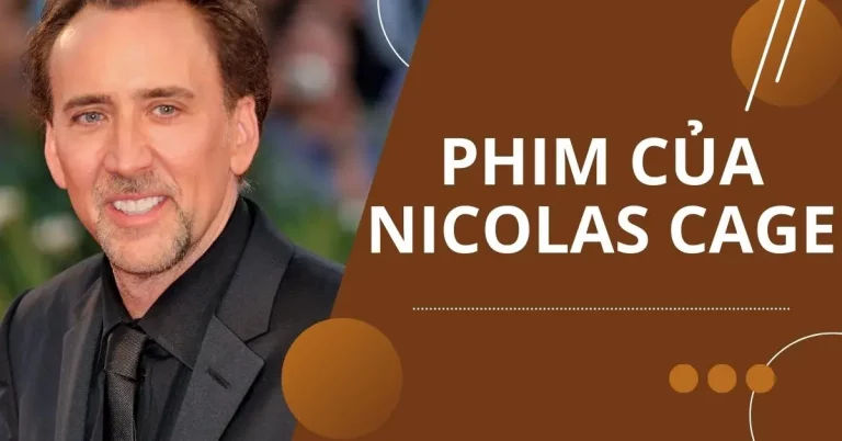 Top 17 phim của Nicolas Cage hay nhất, thành công nhất