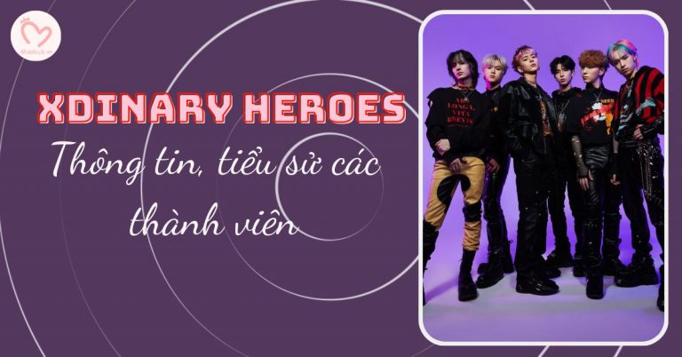 Xdinary Heroes Profile | Thông tin và tiểu sử của từng thành viên