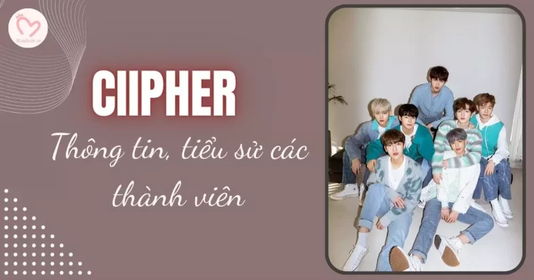 CIIPHER Profile | Thông tin, tiểu sử về các thành viên nhóm CIIPHER