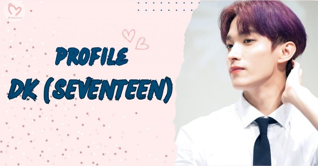 DK (SEVENTEEN) profile | Thông tin, tiểu sử và fun facts