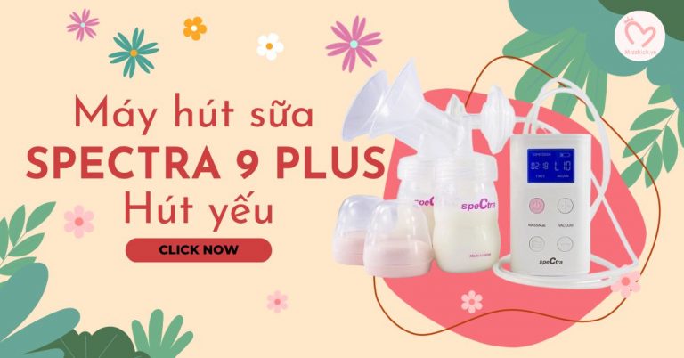 Máy hút sữa Spectra 9 Plus hút yếu - Nguyên nhân và cách khắc phục