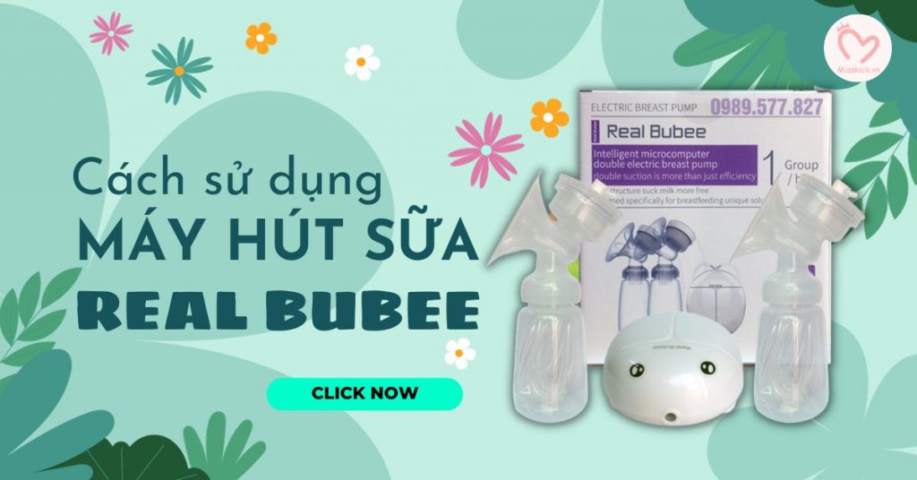 Cách sử dụng máy hút sữa Real Bubee đúng cách, an toàn nhất