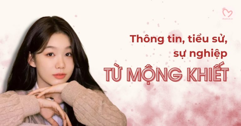 Từ Mộng Khiết profile | Thông tin, tiểu sử, sự nghiệp và fun facts