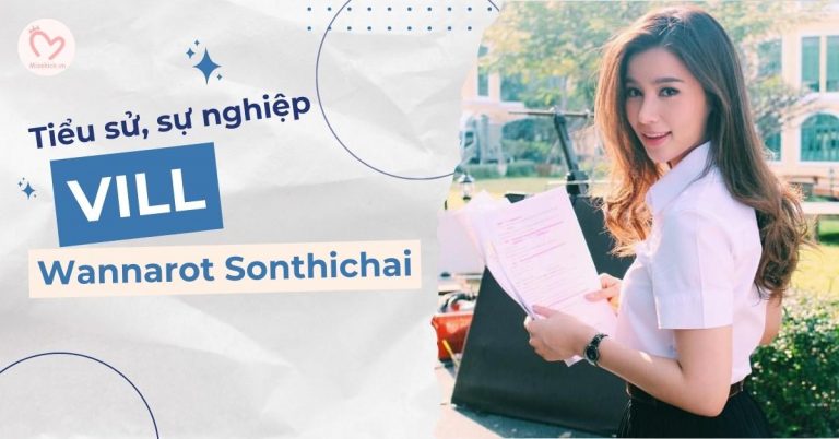 Vill Wannarot Sonthichai | Tiểu sử, sự nghiệp và fun facts