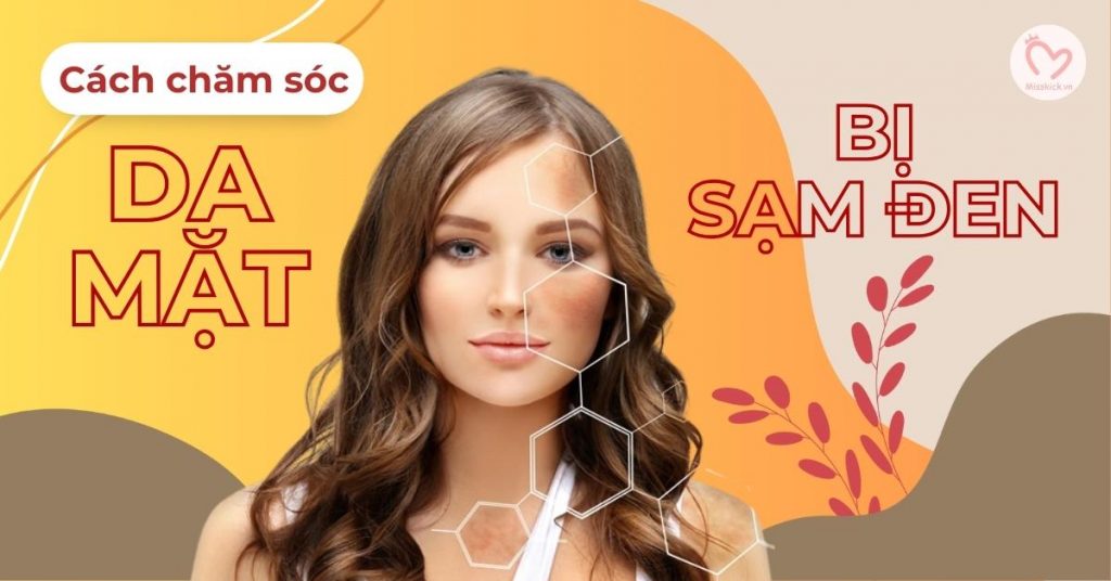 Cách chăm sóc da mặt bị sạm đen